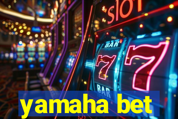 yamaha bet